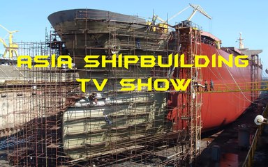 [ TV SHOWS MARITIME ] ASIA SHIPBUILDING