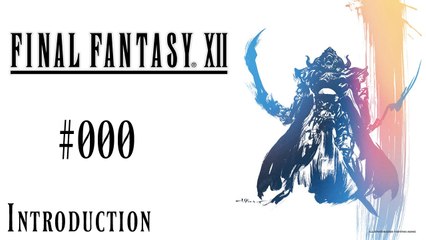 Final Fantasy XII #000 - Introduction