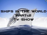 [ TV SHOWS MARITIME ] SHIPS IN THE WORLD PART 2