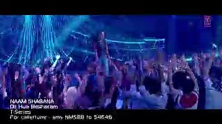 Dil Hua Besharam Song HD Video Naam Shabana 2017 Akshay Kumar Taapsee Pannu _ Ad
