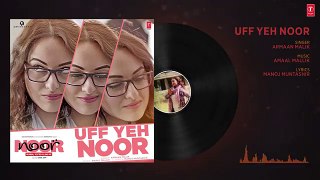 Uff Yeh Noor Full Audio Song  - Sonakshi Sinha - Amaal Mallik, Armaan Malik - T-Series