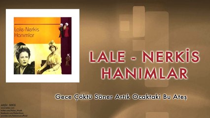 Lale & Nerkis Hanımlar - Gece Çöktü Ocaktaki Bu Ateş [ © 1998 Kalan Müzik ]