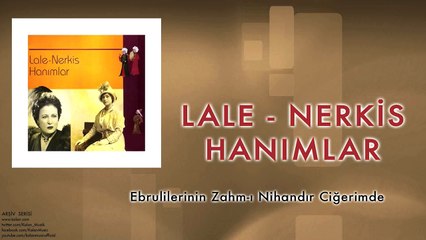Lale & Nerkis Hanımlar - Ebrulilerinin Zahm-ı Ciğerimde [ © 1998 Kalan Müzik ]