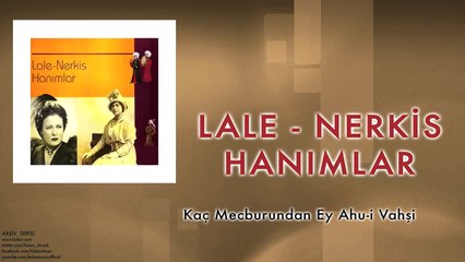 Lale & Nerkis Hanımlar - Kaç Mecburundan Ey Ahu-i Vahşi [ © 1998 Kalan Müzik ]