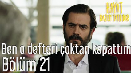Hayat Bazen Tatlıdır 21. Bölüm Ben O Defteri Çoktan Kapattım