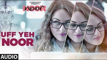 Uff Yeh Noor Full Audio Song Noor 2017 Sonakshi Sinha - Amaal Mallik, Armaan Malik - New Bollywood Song
