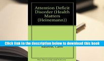 Best Ebook  Attention Deficit Disorder (Health Matters (Heinemann))  For Full