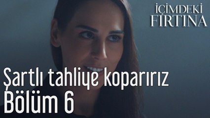 İçimdeki Fırtına 6. Bölüm (Final) Şartlı Tahliye Koparırız