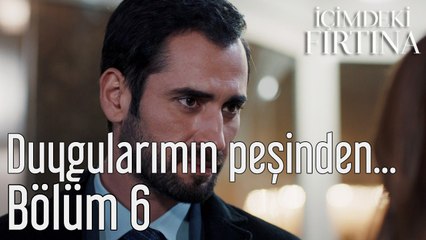 İçimdeki Fırtına 6. Bölüm (Final) Duygularımın Peşinden Koşuyorum
