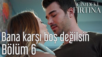 İçimdeki Fırtına 6. Bölüm (Final) Bana Karşı Boş Değilsin