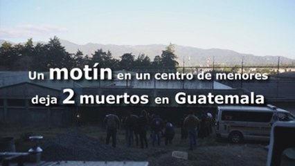 Un motín en un centro de menores deja dos muertos en Guatemala