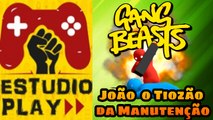 GANG BEASTS - AS LOUCAS AVENTURAS DE JOÃO O TIOZÃO DA MANUTENÇÃO