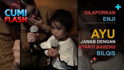 Dilaporkan Enji, Ayu Jawab dengan Nyanyi Bareng Bilqis - CumiFlash 20 Maret 2017