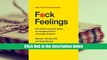 Download F*ck Feelings: One Shrink s Practical Advice for Managing All Life s Impossible Problems