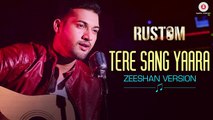 Tere Sang Yaara Song HD Video Zeeshan Version Rustom 2017 Akshay Kumar & Ileana D'cruz | New Indian Songs