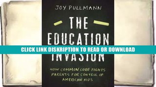 Read The Education Invasion: How Common Core Fights Parents for Control of American Kids Online