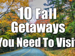 10 Fall Getaways You Need to Visit