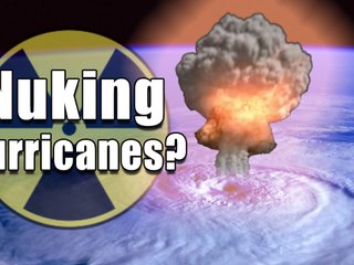 Nuking Hurricanes? â Can a bomb be the solution to a natural disaster?