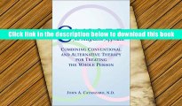 Best Ebook  Cancer, An Integrative Approach:  Combining Conventional and Alternative Therapy for