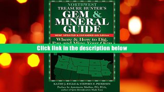 FREE [DOWNLOAD] Northwest Treasure Hunter s Gem and Mineral Guide 6/E: Where and How to Dig, Pan