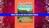 READ book Bicycling the Natchez Trace: A Guide to the Natchez Trace Parkway and Nearby Scenic