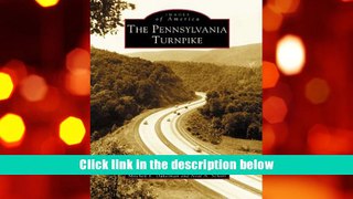 READ book Images of America: The Pennsylvania Turnpike Mitchell  E.  Dakelman For Kindle