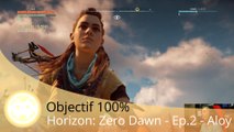 Objectif 100% - Horizon: Zero Dawn (Episode 3 - Aloy, Un Personnage Profond !)