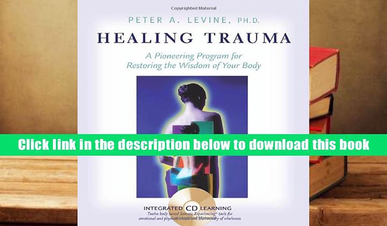 PDF [Download]  Healing Trauma: A Pioneering Program for Restoring the Wisdom of Your Body  For
