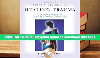 PDF [Download]  Healing Trauma: A Pioneering Program for Restoring the Wisdom of Your Body  For
