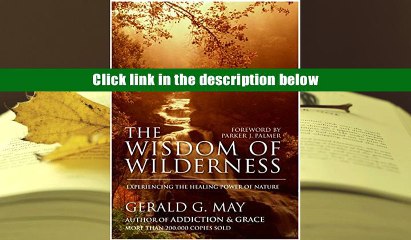 Download [PDF]  The Wisdom of Wilderness: Experiencing the Healing Power of Nature For Kindle