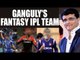 IPL 10 : Sourav Ganguly reveals his fantasy team, MS Dhoni out, Kohli – Smith in | Oneindia News