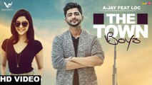 The Town Boys Song HD Video A-Jay ft Priyanka Bhardwaj & LOC 2017 G Skillz | New Punjabi Songs