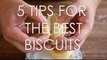 How to Make the Best Biscuits Ever