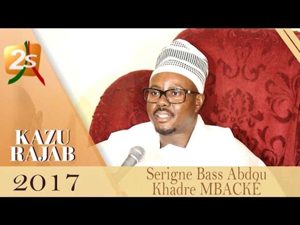 SERIGNE BASS ABDOU KHADRE MBACKÉ AU KAZU RAJAB 2017