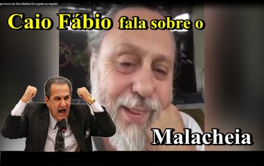 CAIO FÁBIO e as verdades sobre o Malafaia