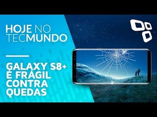 Galaxy S8+ é frágil contra quedas - Hoje no TecMundo