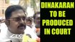 Dinakaran arrested to be produced in court | Oneindia News