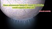 Breaking News Nasa announces Saturn's moon Enceladus could support alien life