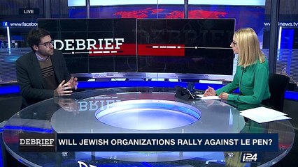 DEBRIEF | Will Jewish organizations rally against Le Pen?   | Tuesday, April 25th 2017