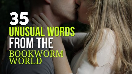 The 35 Most Unusual Words You Never Knew From the Bookworm World