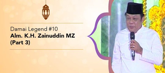 Damai Legend #10 - Alm. KH Zainuddin MZ (Part 3)