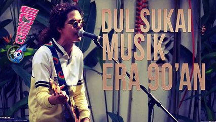 Menyukai Musik Era 90-an, Dul: Saya ABG yang Salah Lahir - Cumicam 26 April 2017