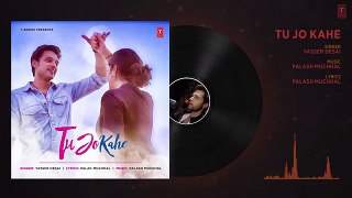 Tu Jo Kahe Full Audio Song - Palash Muchhal - Parth - Anmol Malik - Yasser Desai - Palak Muchhal