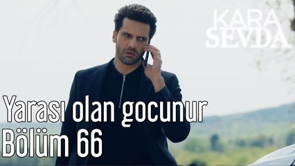 Kara Sevda 66. Bölüm Yarası Olan Gocunur