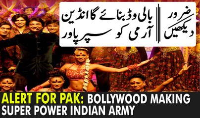 ALERT for PAK: Bollywood Making Super Power Indian Army, Bollywood Strongly Support Indian Army