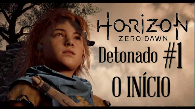 HORIZON ZERO DAWN DETONADO PARTE #1 O INICIO