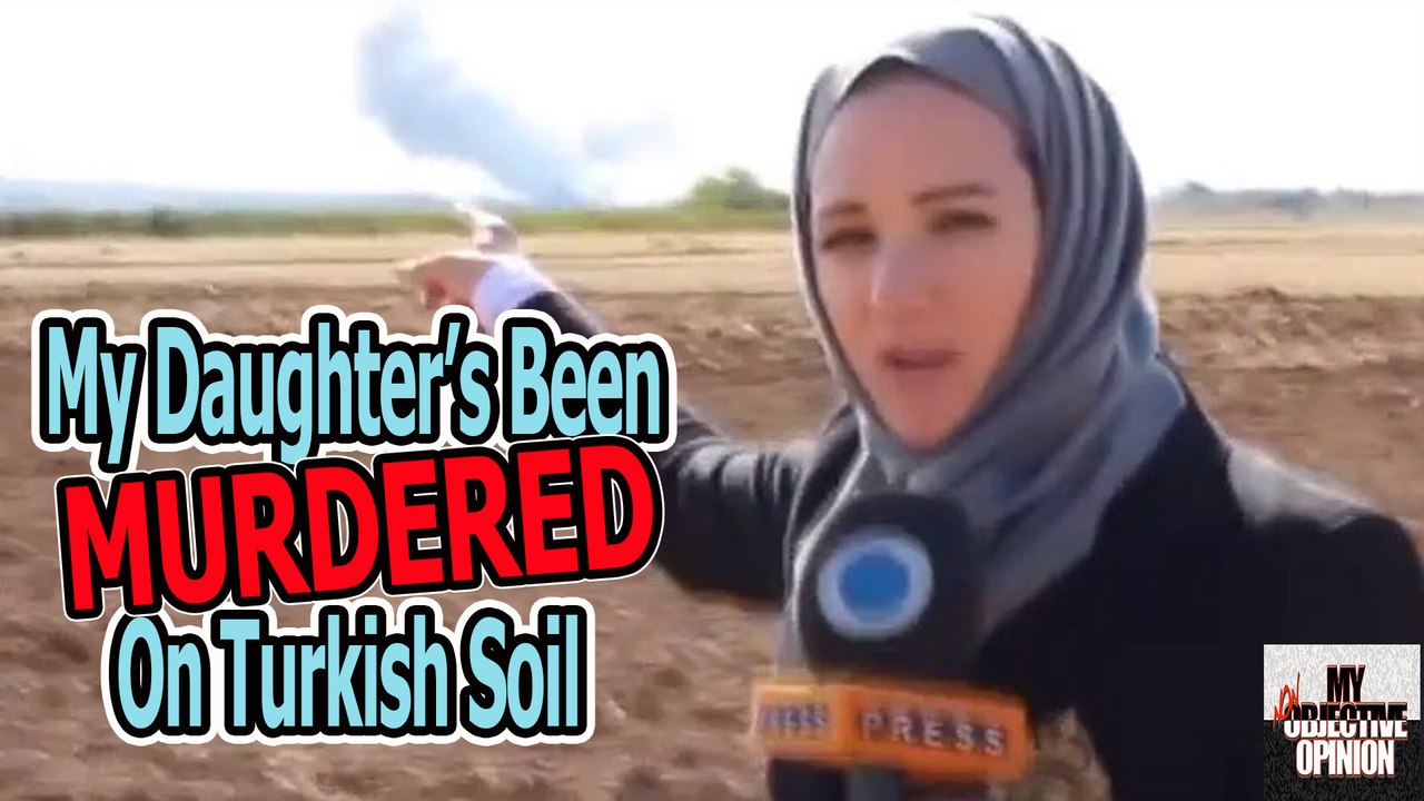My Daughters Been Murdered On Turkish Soil #MNOO
