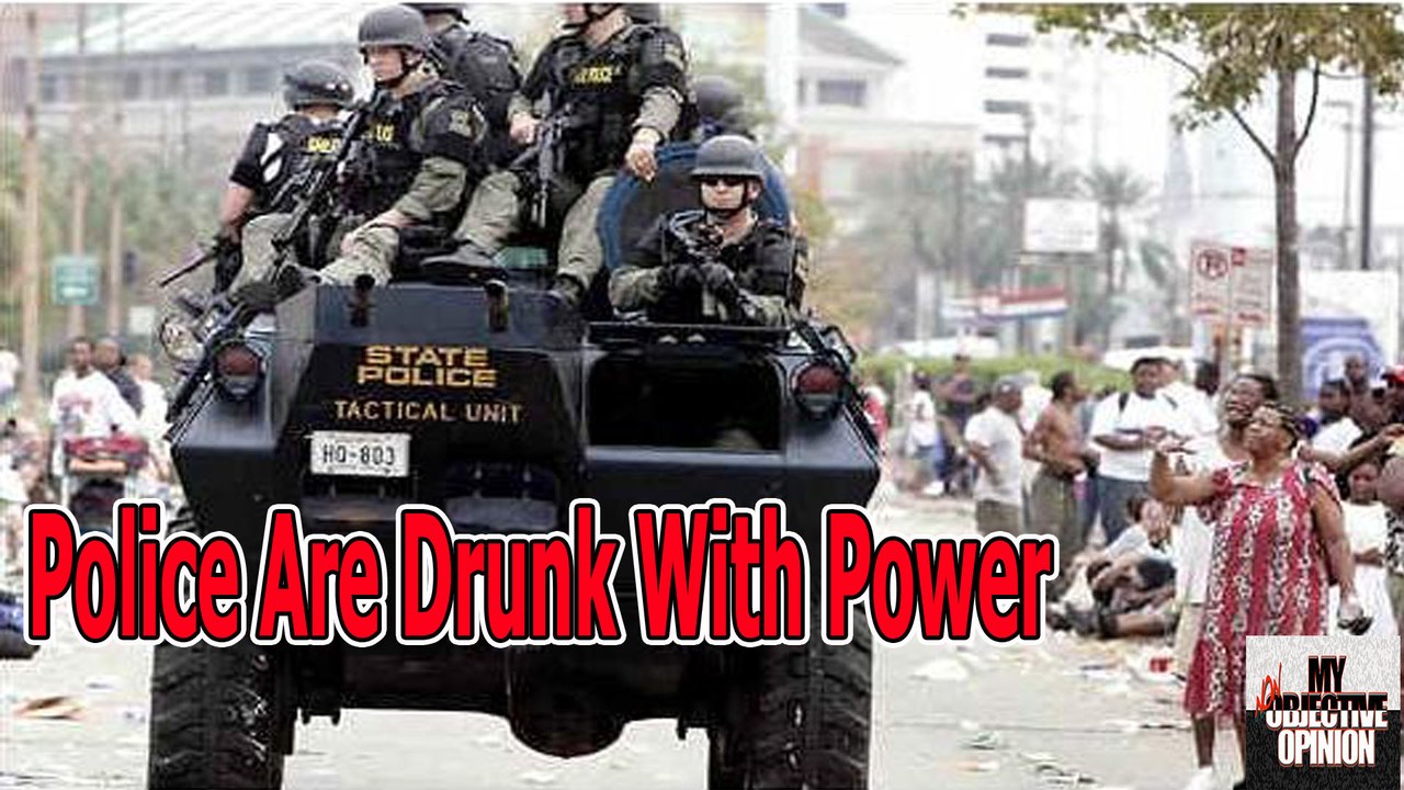 Police are Drunk with Power #MNOO