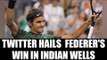 Roger Federer wins Indian Wells master; Twitterati hails | Oneindia News