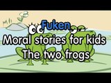 FukEn | Moral stories for kids-The two frogs-FULLHD